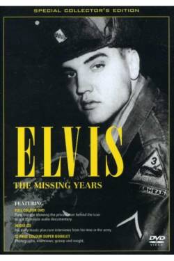 Elvis Presley : The Missing Years